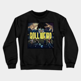 Roll Weird Crewneck Sweatshirt